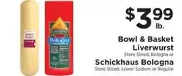 ShopRite Bowl & Basket Liverwurst or Schickhaus Bologna offer
