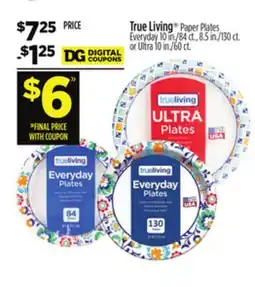 Dollar General True Living Paper Plates Everyday 10 in./84 ct., 8.5 in./190 ct. or Ultra 10 in./60 ct offer