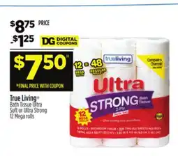 Dollar General True Living Bath Tissue Ultra Soft or Ultra Strong offer