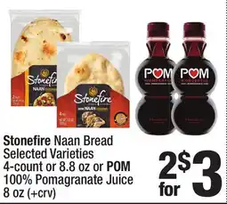 Super King Markets Stonefire Naan Bread 4-count or 8.8 oz or POM 100% Pomagranate Juice 8 oz offer