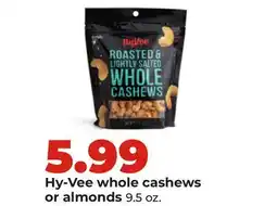 Hy-Vee Hy-Vee whole cashews or almonds offer
