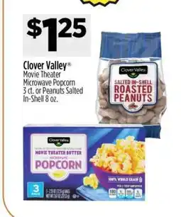 Dollar General Clover Valley Movie Theater Microwave Popcorn 3 ct. or Peanuts Salted In-Shell 8 oz offer