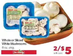 Family Fresh Market Our Family White Mushrooms offer