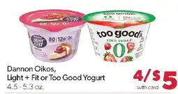 Family Fresh Market Dannon Oikos, Light + Fit or Too Good Yogurt offer