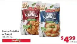 Family Fresh Market Our Family Frozen Tortellini or Ravioli offer