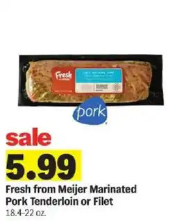 Meijer Fresh from Meijer Marinated Pork Tenderloin or Filet offer
