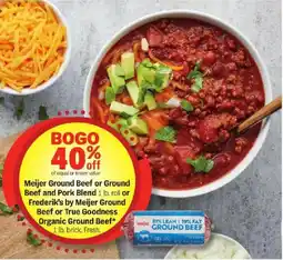 Meijer Meijer Ground Beef or Ground Beef and Pork Blend or Frederik's by Meijer Ground Beef or True Goodness Organic Ground Beef offer