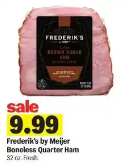 Meijer Frederik's by Meijer Boneless Quarter Ham offer