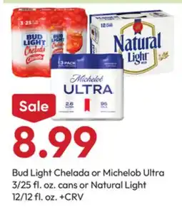 Stater Bros Bud Light Chelada or Michelob Ultra 3/25 fl. oz. cans or Natural Light 12/12 fl. oz offer