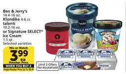 Vons Ben & Jerry's, 14.4-100 , Klondike 46, talenti 10.2-1602 or Signature SELECT ice cream 1.5 qt offer