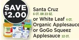 Heinen's Santa Cruz 6 CT. OR 23 OZ. or White Leaf 4 CT. Organic Applesauce or GoGo Squeez Applesauce 12 CT offer