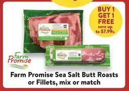 Fresh Thyme Farm Promise Sea Salt Butt Roasts or Fillets offer