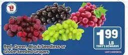 Tony’s Fresh Market Red, Green, Black Seedless or Globe Seedred Grapes offer