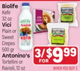 Tony’s Fresh Market Biolife Kefir 32 oz. Vici Plain or Sweet Crepes 500 gr. Antonino's Tortellini or Ravioli, 12 oz offer