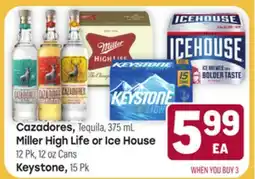 Tony’s Fresh Market Cazadores, Tequila, 375 mL Miller High Life or Ice House Keystone offer