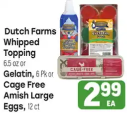 Tony’s Fresh Market Dutch Farms Whipped Topping or Gelatin or Cage Free Amish Large Eggs offer
