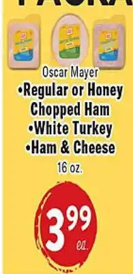 Rio Valley Market Oscar Mayer •Regular or Honey Chopped Ham •White Turkey •Ham & Cheese offer