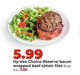 Hy-Vee Hy-Vee Choice Reserve bacon wrapped beef sirloin filet offer