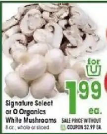 Jewel-Osco Signature Select or O Organics White Mushrooms offer