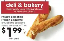 Dillons Private Selection French Baguette or Ciabatta Baguette offer