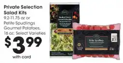 Dillons Private Selection Salad Kits, Petite Spuddlings Gourmet Potatoes offer
