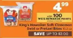 Weis Markets King's Hawaiian Soft Cinnamon Swirl or Pretzel Bites offer