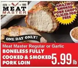 Sullivan's Foods Meat Master Regular or Garlic Boneless Fully Cooked & Smoked Pork Loin offer