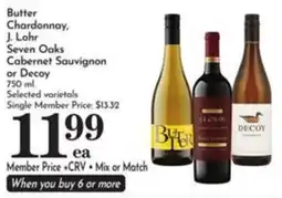 Pavilions Butter Chardonnay, J. Lohr Seven Oaks Cabernet Sauvignon or Decoy offer