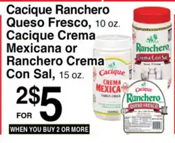 Superior Grocers Cacique Ranchero Queso Fresco, 10 oz. Cacique Crema Mexicana or Ranchero Crema Con Sal, 15 oz offer