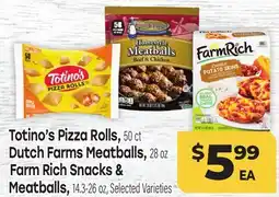 Tony’s Fresh Market Totino's Pizza Rolls, 50 ct Dutch Farms Meatballs, 28 oz Farm Rich Snacks & Meatballs, 14.3-26 oz offer
