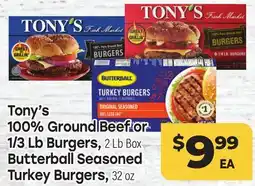 Tony’s Fresh Market Tony's 100% Ground Beef or 1/3 Lb Burgers, Butterball Seasoned Turkey Burgers offer
