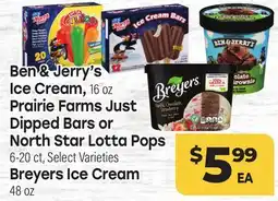 Tony’s Fresh Market Ben& Jerry's Ice Cream, Prairie Farms Just Dipped Bars or North Star Lotta Pops, Breyers Ice Cream offer