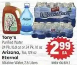 Tony’s Fresh Market Tony's Purified Water, Arizona, Tea, Eternal Alkaline Water offer