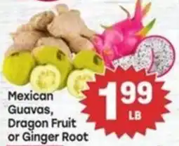 Tony’s Fresh Market Mexican Guavas, Dragon Fruit or Ginger Root offer