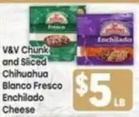 Tony’s Fresh Market V&V Chunk and Sliced Chihuahua Blanco Fresco Enchilado Cheese offer