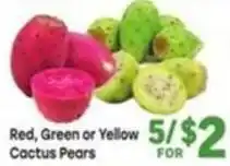 Tony’s Fresh Market Red, Green or Yellow Cactus Pears offer