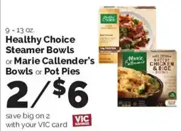 Harris Teeter Healthy Choice Steamer Bowls or Marie Callender's Bowls or Pot Pies offer