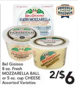 Pete's Fresh Market Bel Gioioso 8 oz. Fresh MOZZARELLA BALL or 5 oz. cup CHEESE offer