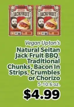 Living Fresh Market Vegan Upton's Natural Seitan Jack Fruit BBQ Traditional Chunks, Bacon In Strips, Crumbles or Chorizo offer