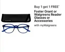 Walgreens Foster Grant or Walgreens Reader Glasses or Accessories offer