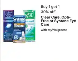 Walgreens Clear Care, Opti-Free or Systane Eye Care offer