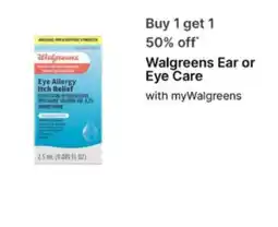 Walgreens Walgreens Ear or Eye Care offer