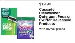 Walgreens Cascade Dishwasher Detergent Pods or Swiffer Household Products offer