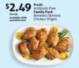 Aldi Fresh Antibiotic Free Family Pack Boneless Skinless Chicken Thighs offer