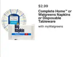 Walgreens Complete Home™ or Walgreens Napkins or Disposable Tableware offer