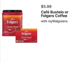 Walgreens Café Bustelo or Folgers Coffee offer