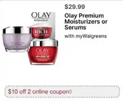 Walgreens Olay Premium Moisturizers or Serums offer