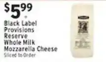 Associated Black Label Provisions Reserve Whole Milk Mozzarella Cheese offer