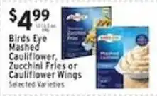 Associated Birds Eye Mashed Cauliflower, Zucchini Fries or Cauliflower Wings offer