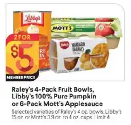Raley's Raley's 4-Pack Fruit Bowls, Libby's 100% Pure Pumpkin or 6-Pack Mott's Applesauce offer